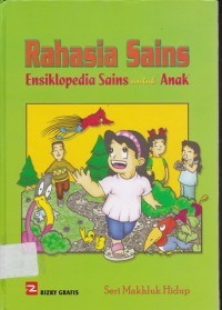 Image of Rahasia Sains Ensiklopedia Sains untuk Anak (Seri Makhluk Hidup)